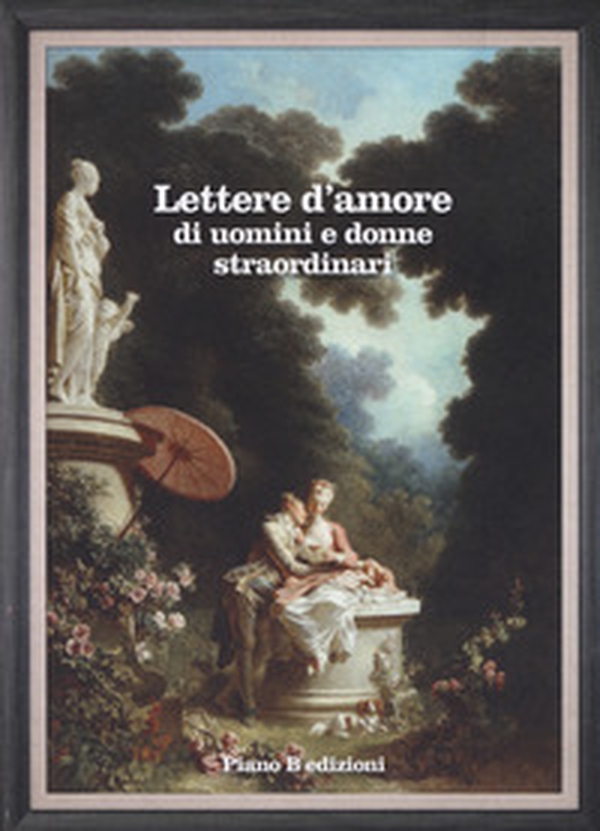Lettere d'amore di uomini e donne straordinari - Librerie.coop Lettere d'amore di uomini e donne straordinari - Librerie.coop