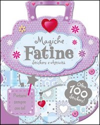 Magiche fatine. Le borsette magiche. Con adesivi - Librerie.coop