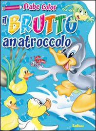 Il brutto anatroccolo. Fiabe color - Librerie.coop