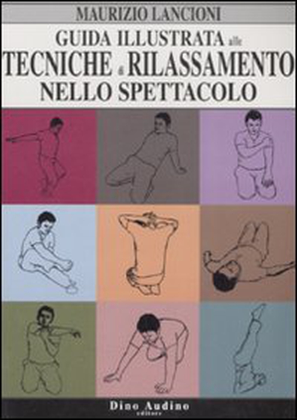 Guida illustrata alle tecniche di rilassamento nello spettacolo - Librerie.coop Guida illustrata alle tecniche di rilassamento nello spettacolo - Librerie.coop