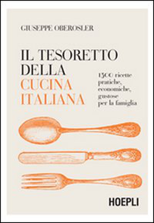 Il tesoretto della cucina italiana. 1500 ricette pratiche, economiche, gustose per la famiglia - Librerie.coop Il tesoretto della cucina italiana. 1500 ricette pratiche, economiche, gustose per la famiglia - Librerie.coop