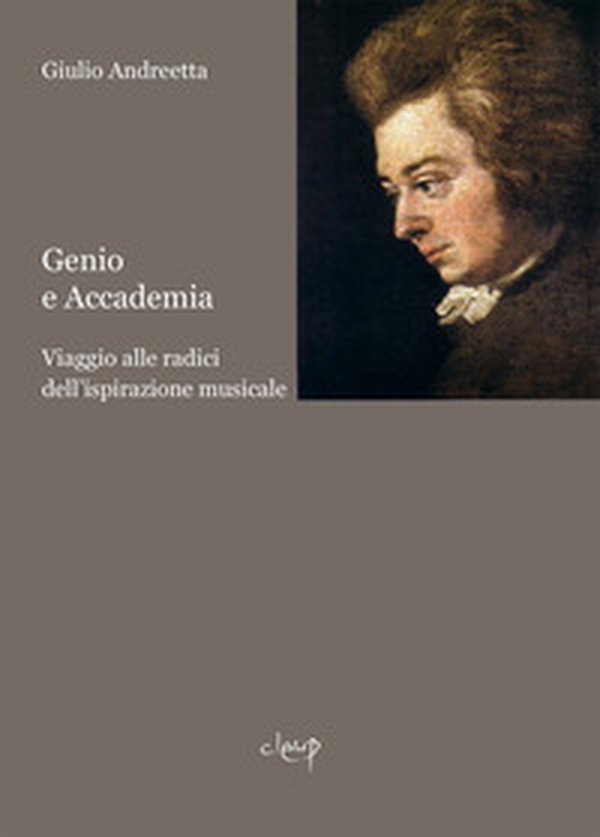 Genio e accademia. Viaggio alle radici dell'ispirazione musicale - Librerie.coop Genio e accademia. Viaggio alle radici dell'ispirazione musicale - Librerie.coop