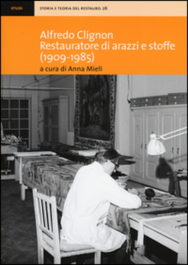 Alfredo Clignon restauratore di arazzi e stoffe (1909-1985) - Librerie.coop