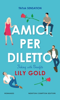 Amici per diletto. Faking with benefits - Librerie.coop