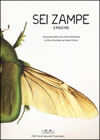 Sei zampe e poco più. Una guida pratica per piccoli entomologi - Librerie.coop Sei zampe e poco più. Una guida pratica per piccoli entomologi - Librerie.coop