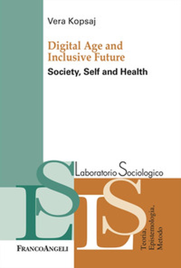 Digital Age and inclusive future. Society, self and health - Librerie.coop Digital Age and inclusive future. Society, self and health - Librerie.coop