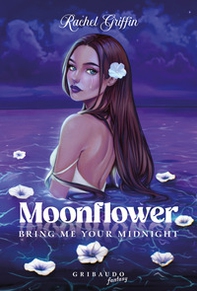 Moonflower. Bring me your midnight - Librerie.coop