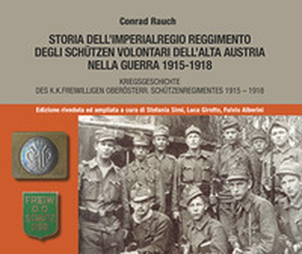 Storia dell'imperialregio reggimento degli Schutzen volontari dell'alta Austria nella guerra 1915-1918-Kriegsgeschichte des K.K. Freiwilligen Oberosterr. Schutzenregimentes 1915-1918 - Librerie.coop Storia dell'imperialregio reggimento degli Schutzen volontari dell'alta Austria nella guerra 1915-1918-Kriegsgeschichte des K.K. Freiwilligen Oberosterr. Schutzenregimentes 1915-1918 - Librerie.coop
