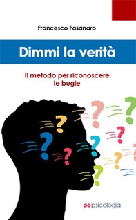 Dimmi la verità. Il metodo per riconoscere le bugie - Librerie.coop Dimmi la verità. Il metodo per riconoscere le bugie - Librerie.coop