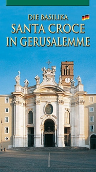 La Basilica di Santa Croce in Gerusalemme. Ediz. tedesca - Librerie.coop