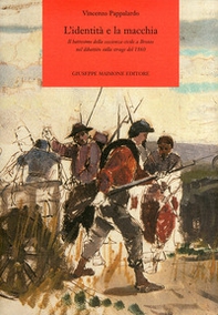 L'identità e la macchia. Il battesimo della coscienza civile a Bronte nel dibattito sulla strage del 1860 - Librerie.coop