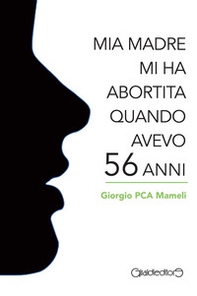 Mia madre mi ha abortita quando avevo 56 anni - Librerie.coop
