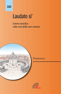Laudato si'. Lettera enciclica sulla cura della casa comune - Librerie.coop Laudato si'. Lettera enciclica sulla cura della casa comune - Librerie.coop