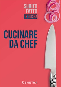 Cucinare da chef - Librerie.coop