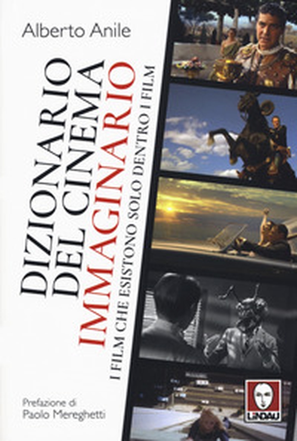 Dizionario del cinema immaginario. I film che esistono solo dentro i film - Librerie.coop Dizionario del cinema immaginario. I film che esistono solo dentro i film - Librerie.coop