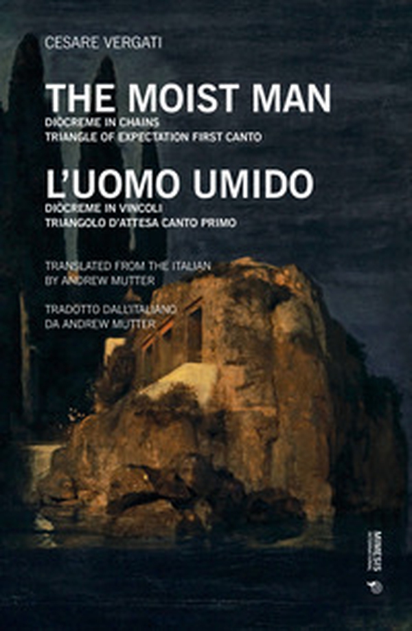 L'uomo umido. Diòcreme in vincoli. Triangolo d'attesa: Canto primo. Ediz. inglese. Testo italiano a fronte - Librerie.coop L'uomo umido. Diòcreme in vincoli. Triangolo d'attesa: Canto primo. Ediz. inglese. Testo italiano a fronte - Librerie.coop