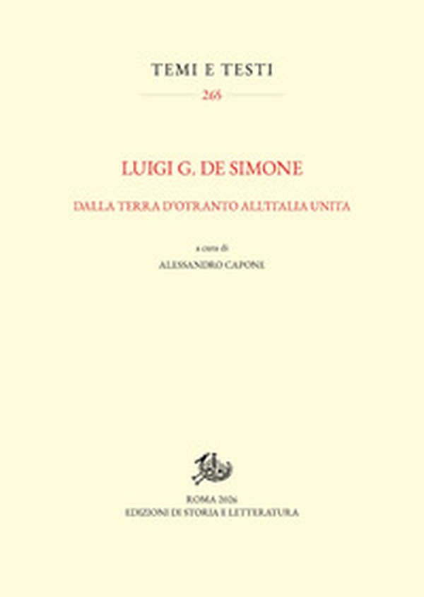 Luigi G. De Simone. Dalla Terra d'Otranto all'Italia unita - Librerie.coop