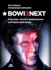 Bowienext. Interviste, ricordi e testimonianze sull'Uomo delle Stelle - Librerie.coop