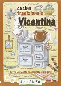 Cucina tradizionale vicentina. Tutte le ricette raccontate sul posto - Librerie.coop Cucina tradizionale vicentina. Tutte le ricette raccontate sul posto - Librerie.coop