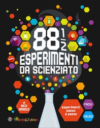 88 1/2 esperimenti da scienziato. Esperimenti passo a passo facili e veloci - Librerie.coop