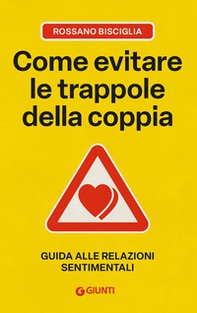 Come evitare le trappole della coppia. Guida alle relazioni sentimentali - Librerie.coop