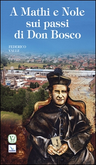 A Mathi e Nole sui passi di don Bosco - Librerie.coop