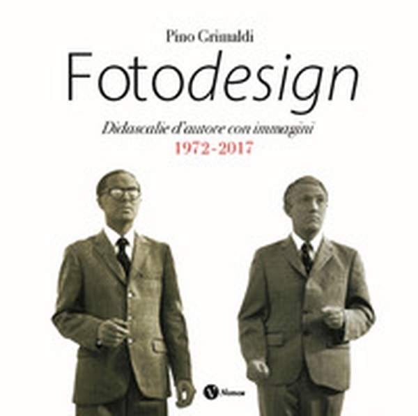 Pino Grimaldi. Fotodesign. Didascalie d'autore con immagini. 1972 -2017 - Librerie.coop