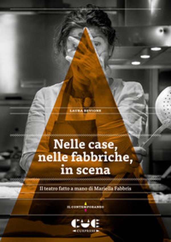 Nelle case, nelle fabbriche, in scena. Il teatro fatto a mano di Mariella Fabbris - Librerie.coop Nelle case, nelle fabbriche, in scena. Il teatro fatto a mano di Mariella Fabbris - Librerie.coop