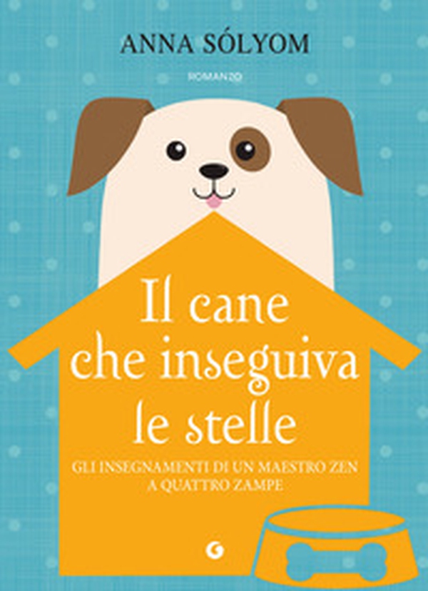 Il cane che inseguiva le stelle - Librerie.coop Il cane che inseguiva le stelle - Librerie.coop