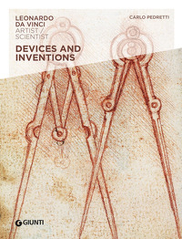 Devices and inventions. Leonardo da Vinci. Artist / scientist - Librerie.coop Devices and inventions. Leonardo da Vinci. Artist / scientist - Librerie.coop