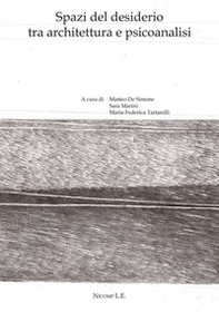 Spazi del desiderio fra architettura e psicoanalisi - Librerie.coop Spazi del desiderio fra architettura e psicoanalisi - Librerie.coop