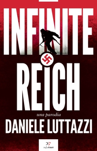 Infinite Reich. Una parodia - Librerie.coop Infinite Reich. Una parodia - Librerie.coop