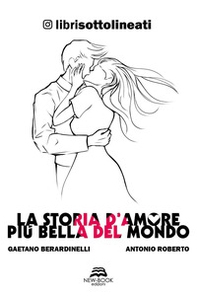 La storia d'amore più bella del mondo - Librerie.coop La storia d'amore più bella del mondo - Librerie.coop