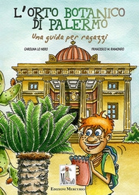 L'Orto botanico di Palermo. Una guida per ragazzi - Librerie.coop