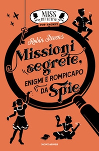 Missioni segrete, enigmi e rompicapo da spie. Miss Detective top secret - Librerie.coop
