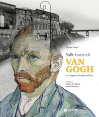 Sulle tracce di Van Gogh. Un viaggio sui luoghi dell'arte - Librerie.coop Sulle tracce di Van Gogh. Un viaggio sui luoghi dell'arte - Librerie.coop
