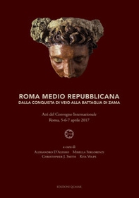 Roma medio repubblicana. Dalla conquista di Veio alla battaglia di Zama. Atti del Convegno Internazionale (Roma, 5-6-7 aprile 2017). Ediz. italiana e inglese - Librerie.coop