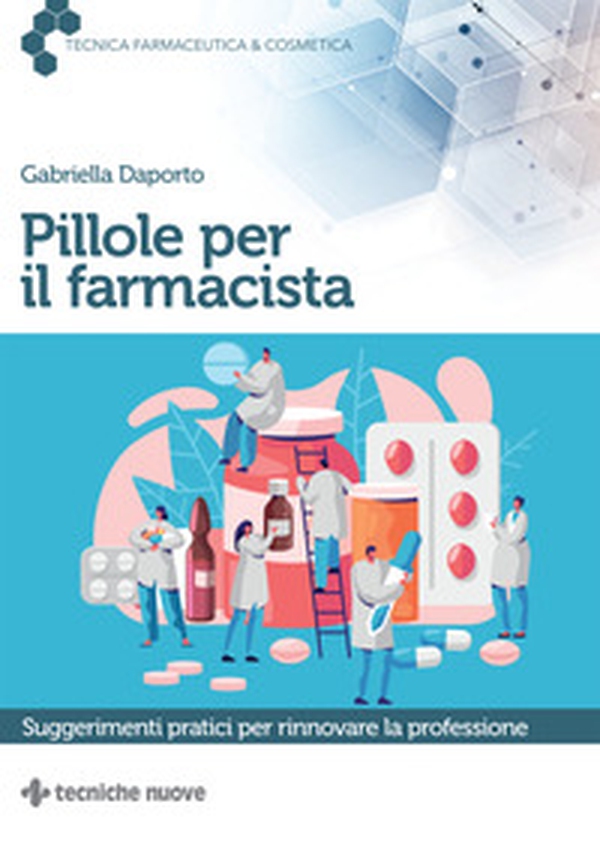 Pillole per il farmacista. Suggerimenti pratici per rinnovare la professione - Librerie.coop Pillole per il farmacista. Suggerimenti pratici per rinnovare la professione - Librerie.coop