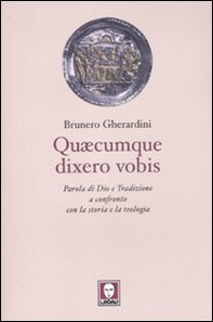 Quaecumque dixero vobis. Parola di Dio e Tradizione a confronto con la storia e la teologia - Librerie.coop