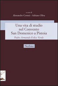 Una vita di studio nel Convento San Domenico a Pistoia. Padre Armando Felice Verde - Librerie.coop
