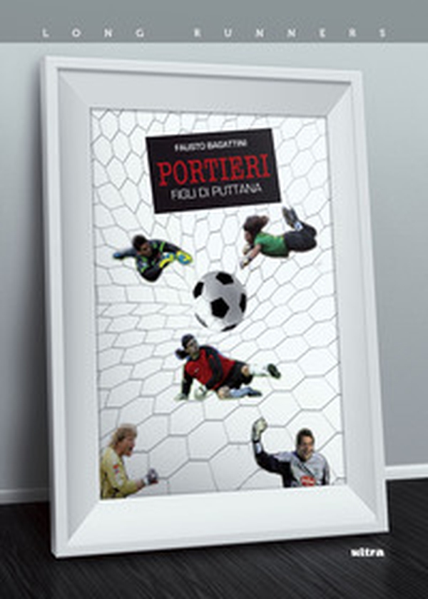 Portieri. Figli di puttana - Librerie.coop Portieri. Figli di puttana - Librerie.coop