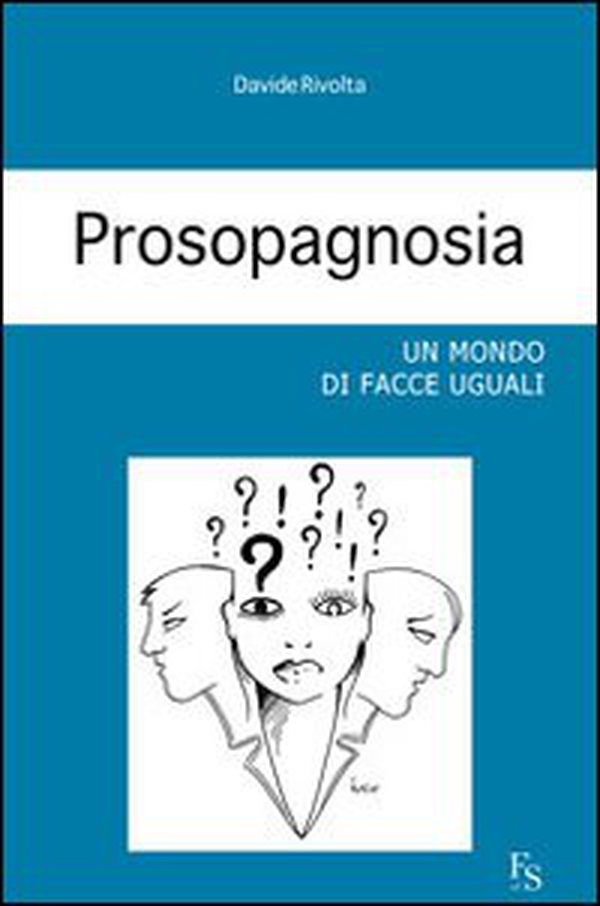 Prosopagnosia. Un mondo di facce uguali - Librerie.coop Prosopagnosia. Un mondo di facce uguali - Librerie.coop