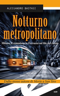 Notturno metropolitano. Milano, il commissario Ferrazza sul filo del rasoio - Librerie.coop Notturno metropolitano. Milano, il commissario Ferrazza sul filo del rasoio - Librerie.coop