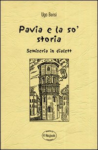 Pavia e la so' storia semiseria in dialett - Librerie.coop