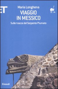Viaggio in Messico. Sulle tracce del serpente piumato - Librerie.coop