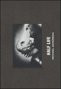 Michael Ackerman. Half life - Librerie.coop