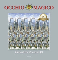 Occhio magico. Fantastiche illusioni 3D - Librerie.coop