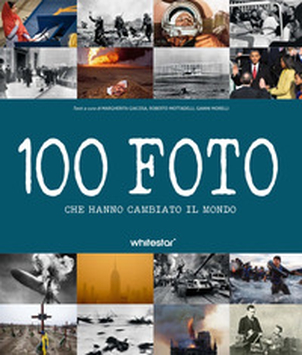 100 foto che hanno cambiato il mondo - Librerie.coop