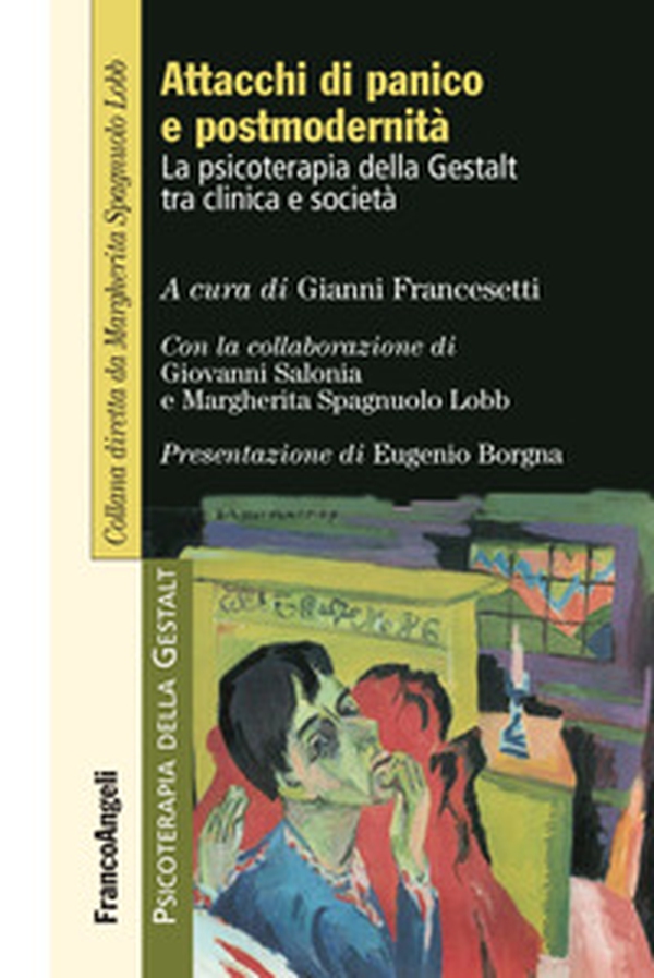 Attacchi di panico e postmodernità. La psicoterapia della Gestalt fra clinica e società - Librerie.coop Attacchi di panico e postmodernità. La psicoterapia della Gestalt fra clinica e società - Librerie.coop
