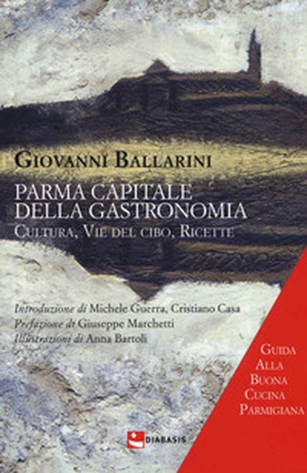 Parma capitale della gastronomia. Cultura, vie del cibo, ricette - Librerie.coop Parma capitale della gastronomia. Cultura, vie del cibo, ricette - Librerie.coop